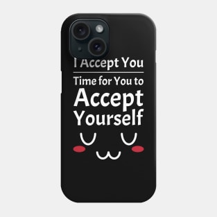 I Accept You. Time for You to Accept Yourself. UwU | Quotes | White | Black Phone Case