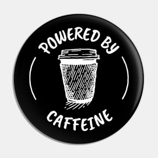 Powered By Caffeine Pin