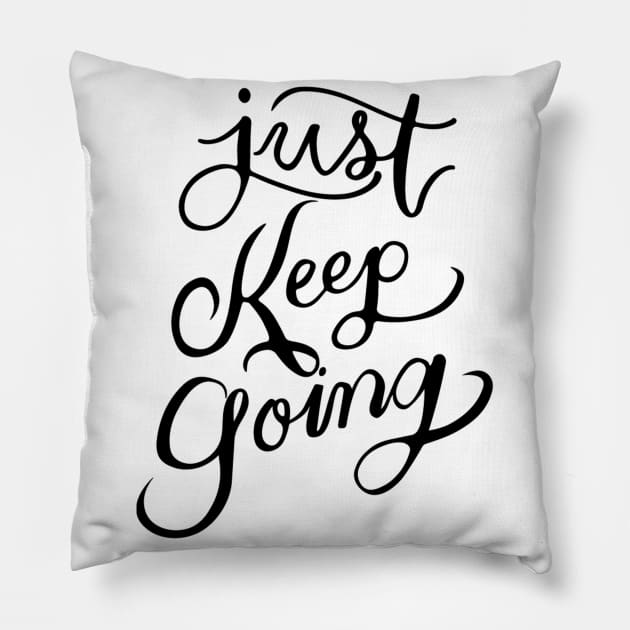 JUST KEEP GOING T-SHIRT Pillow by CHIRAZAD