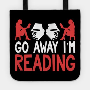 Go Away I'm Reading Funny Book Lover Tote