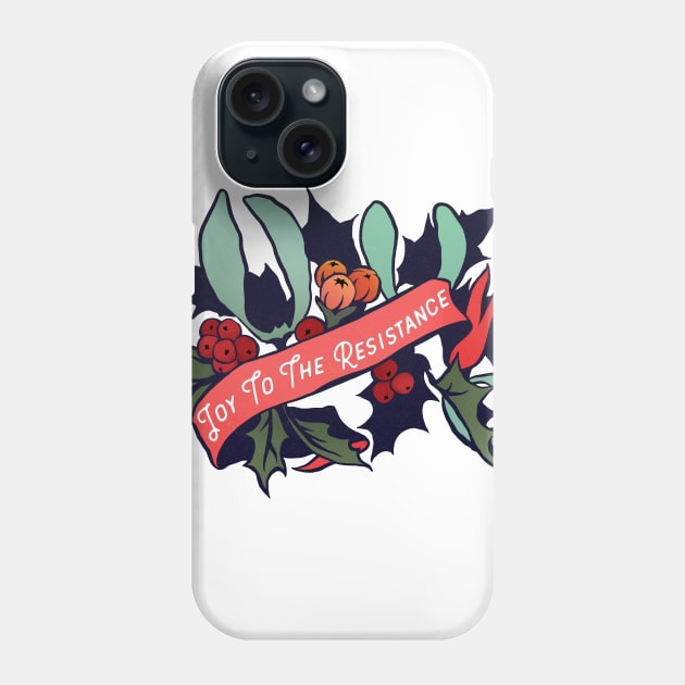 Joy To The Resistance Phone Case by FabulouslyFeminist