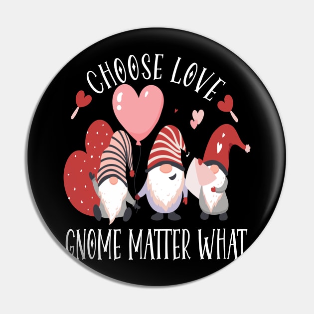 Valentines Day Gnome Choose Love Gnome Matter What Pin by DODG99