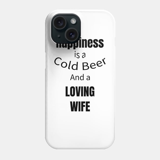 Happiness is a cool beer Phone Case by warantornstore