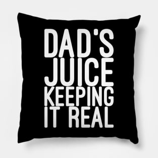 Dad juice keeping it real Pillow