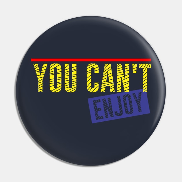 You can't enjoy Pin by CreativeIkbar Prints