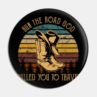 Run The Road God Called You To Travel Cowboy Boots Pin