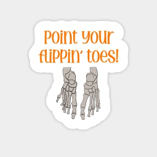 Point your flippin toes Magnet
