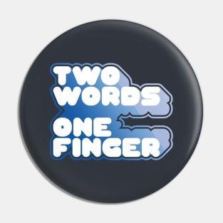 TWO WORDS ONE FINGER Pin