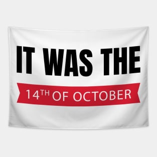 it was the 14th of october had that Tapestry