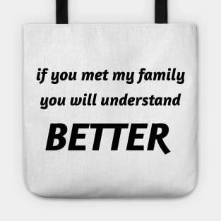 if you met my family you will understand better Tote