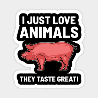 I Love Animals - They taste great Magnet