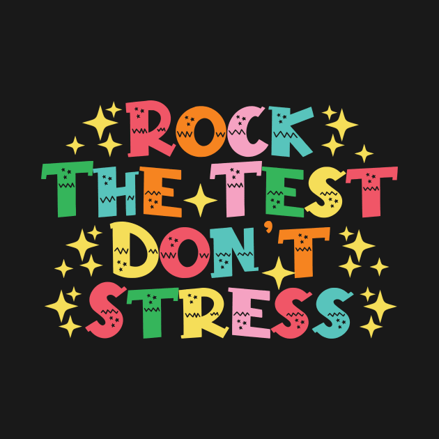 Rock The Test Don't Stress by Giftyshoop