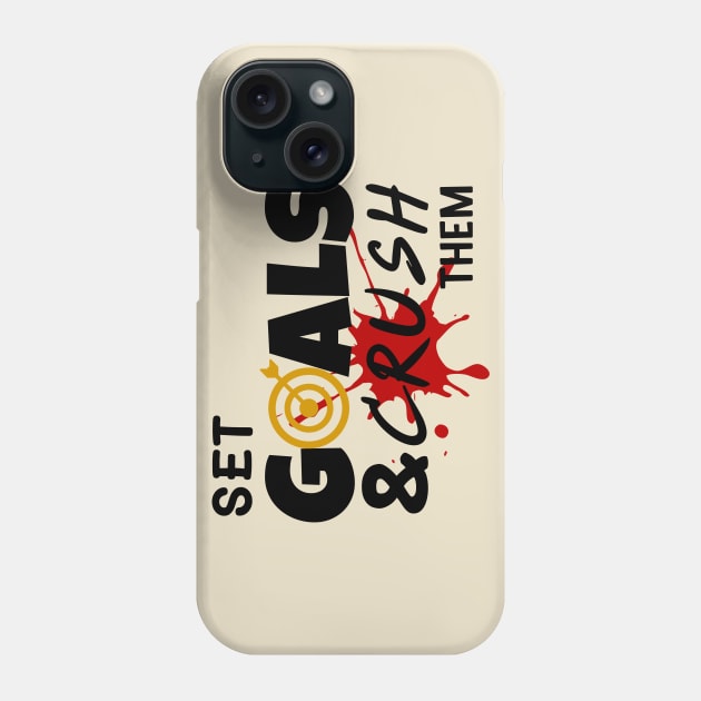 Set goals and crush them Phone Case by CHANJI@95
