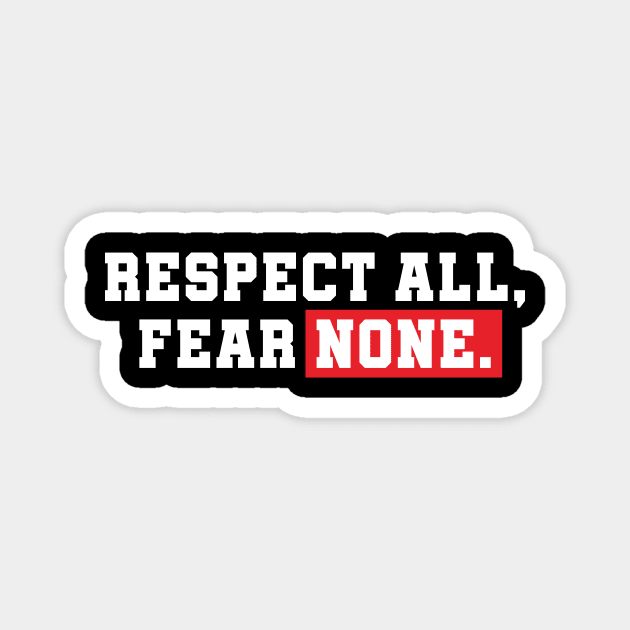 Respect All, Fear None. Magnet by Syarkeyco