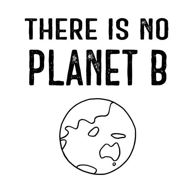 There Is No Planet B (Black) - White by ImperfectLife