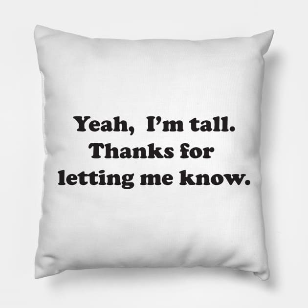 Yeah, I'm tall Pillow by Bethany-Bailey