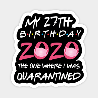 27th birthday 2020 the one where i was quarantined Magnet