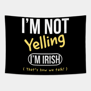 I’m not yelling I’m Irish that’s how we talk Tapestry