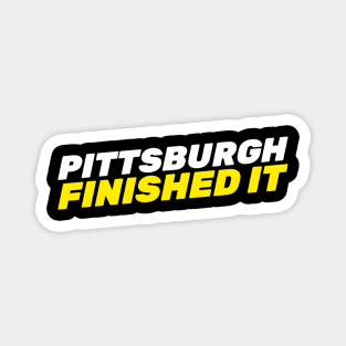 Pittsburgh Finished It Magnet