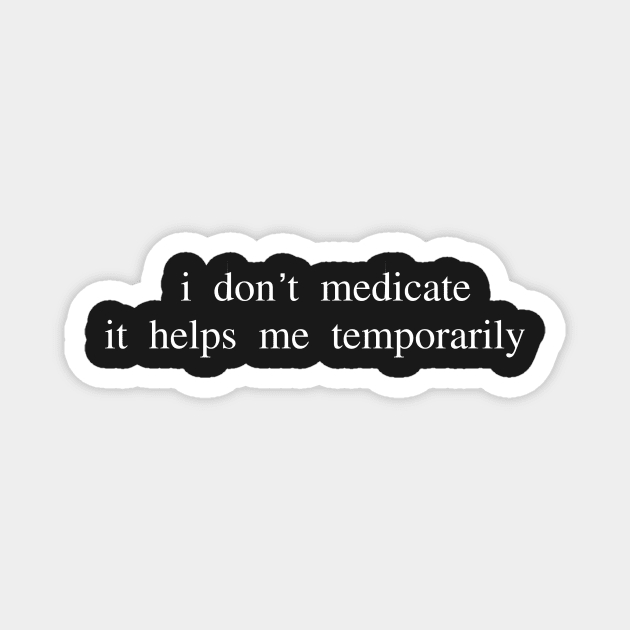 I don't medicate, it helps my temporarily-Falling in Reverse Magnet by HerbalBlue