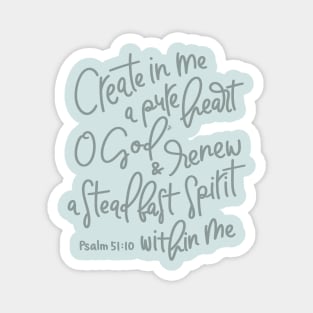 Create In Me A Pure Heart - Psalm 51:10 Magnet