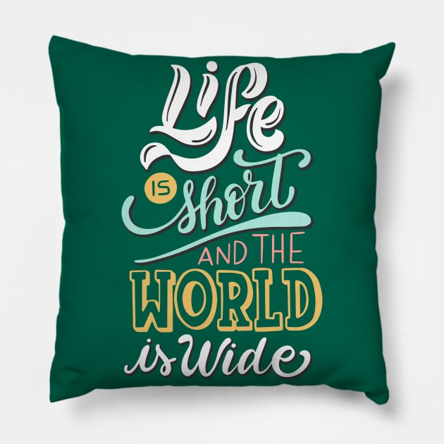 Life is Short World is Wide Pillow by Madhav