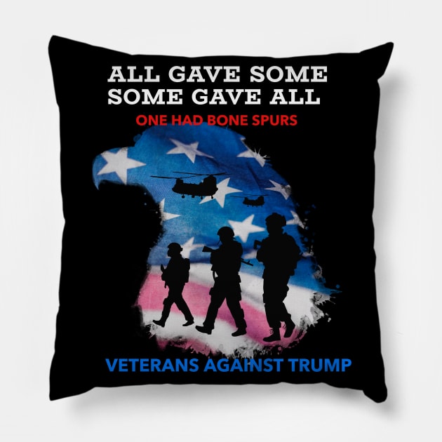 Anti-Trump, All Gave Some Some Gave All One Had Bones Spurs Veterans Against Trump with Eagle American Flag Pillow by WPKs Design & Co