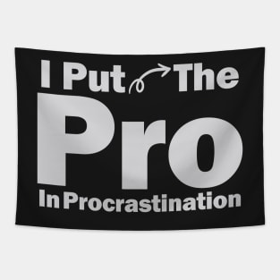 I Put The Pro In Procrastination Tapestry