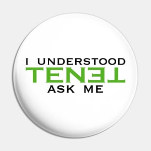 I understood TENET. Ask me Pin