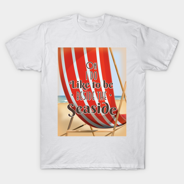 Discover Oh i do like to be beside the seaside - Oh I Do Like To Be Beside The Seaside - T-Shirt