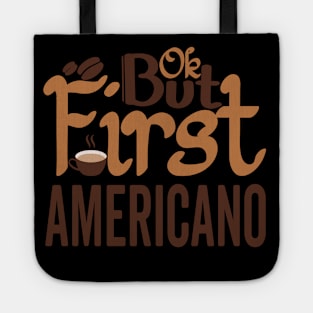 OK But First AMERICANO Tote