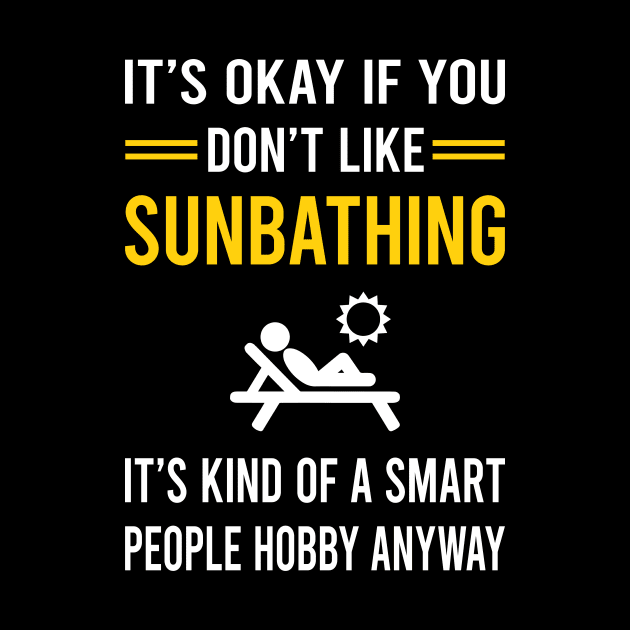 Smart People Hobby Sunbathing Sunbathe Sunbath Sun Bathing by Good Day