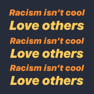 Racism Isn't Cool T-Shirt