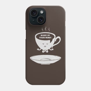 Wake Up ! Phone Case