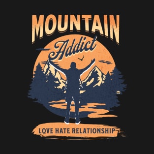 Mountain addict. Love Hate Relationship T-Shirt