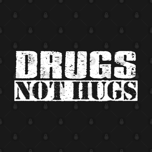 Vintage White Text - Drugs Not Hugs by Whimsical Thinker