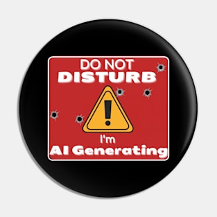 Do Not Disturb Im AIGenerating Pin