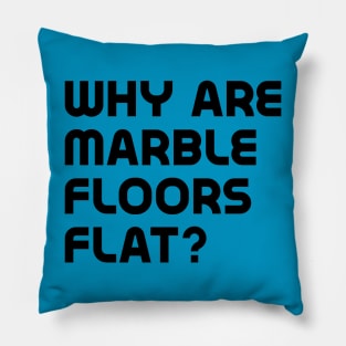 Why are marble floors flat? Pillow