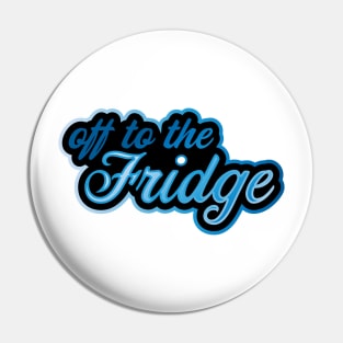 Off to the Fridge Pin