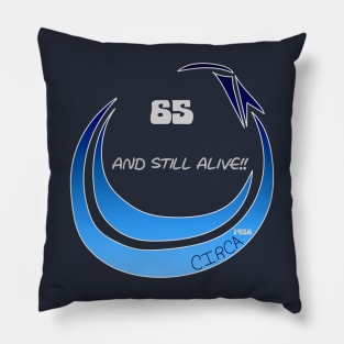 65 and Still Alive Pillow