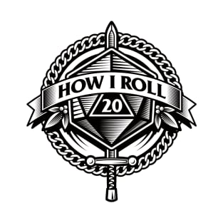 How I Roll d20 Dungeons and Dragons T-Shirt