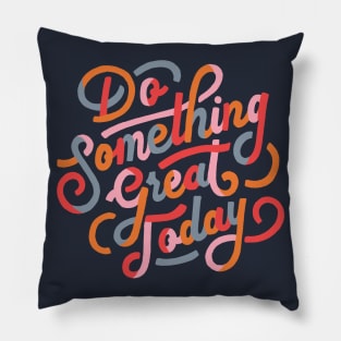 Do Something Great Today Inspirational Quote Pillow