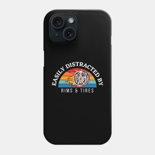 Easily Distracted By Rims & Tires Phone Case