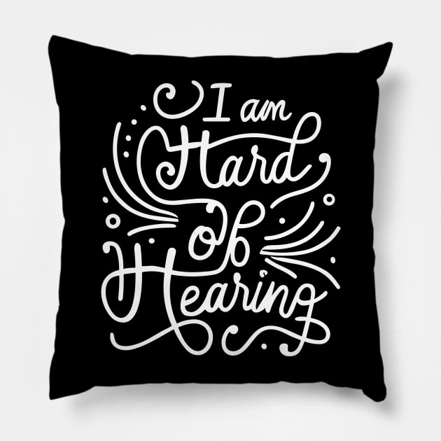 I Am Hard of Hearing Pillow by StreetSmartEarrings