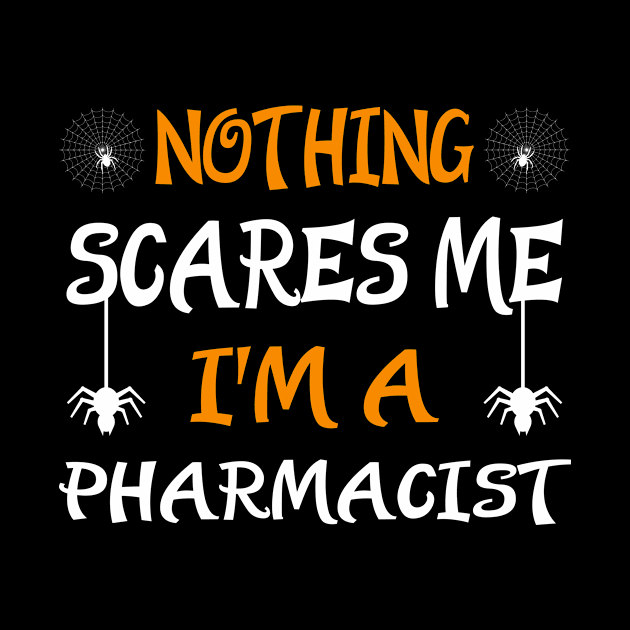 Nothing Scares I'm A Pharmacist - Halloween Pharmacist by CoolandCreative