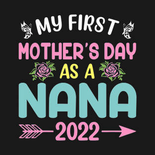 My First Mother's Day As A Nana 2022 Happy Mothers Day T-Shirt