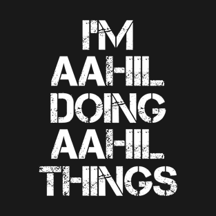 Aahil Name - Aahil Doing Aahil Things T-Shirt