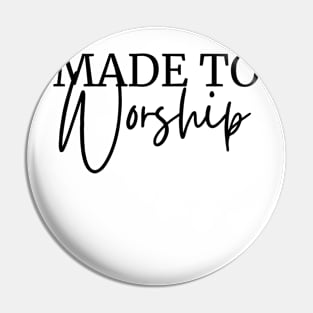 Made to Worship Pin