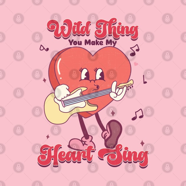 Wild Thing You Make My Heart Sing Happy Valentines Day by Pop Cult Store