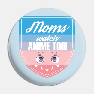 Moms watch anime too - shield Pin